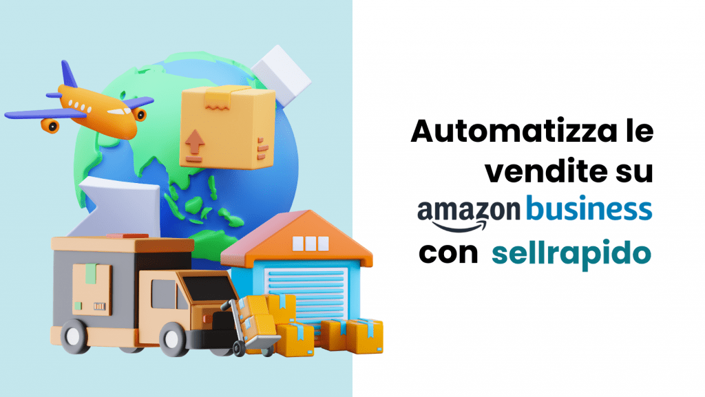 Amazon Business e Sellrapido aumenta le vendite su amazon b2b con sellrapido